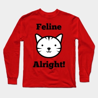 Feline Alright T-Shirt | Cat Lovers Shirt | Funny Animal tshirt Long Sleeve T-Shirt